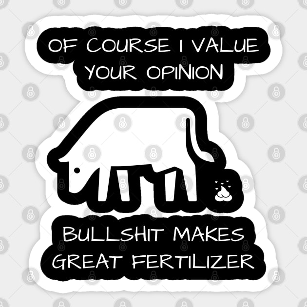 Of Course I Value Your Bullshit Opinion Sticker by Muzehack